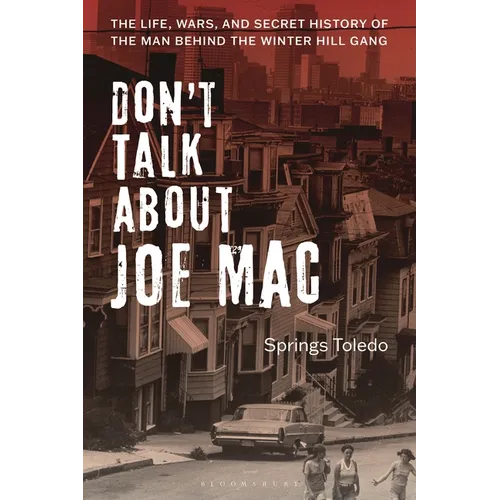 Don't Talk about Joe Mac: The Life, Wars, and Secret History of the Man Behind the Winter Hill Gang