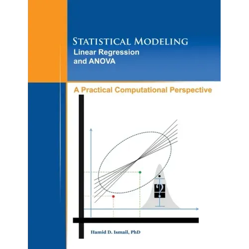 Statistical Modeling, Linear Regression and ANOVA, A Practical Computational Perspective