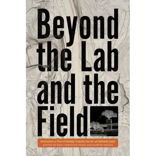 Beyond the Lab and the Field: Infrastructures as Places of Knowledge Production Since the Late Nineteenth Century