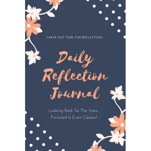 Daily Reflection Journal: Every Day Gratitude & Reflections Book For Writing About Life, Practice Positive Self Exploration, Adults & Kids Gift