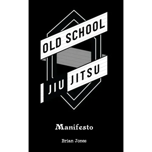 Old School Jiu-Jitsu Manifesto