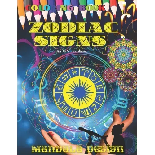 ZODIAC SIGNS Coloring book Mandala DESIGN: All ages Kids and Adults, Astrological Color and Relax, Beautiful Celestial, Fun Easy Relaxation, Stress Re