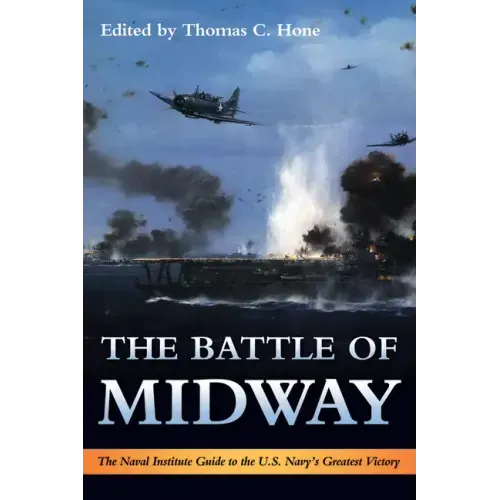 The Battle of Midway: The Naval Institute Guide to the U.S. Navy's Greatest Victory