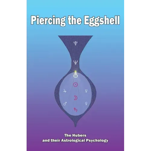 Piercing the Eggshell: The Hubers and their Astrological Psychology