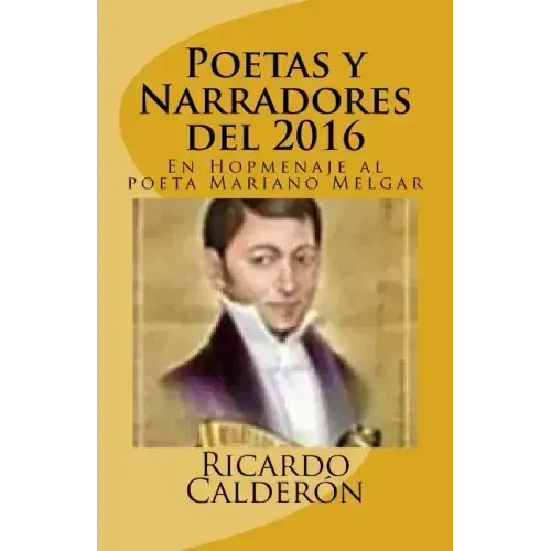 Poetas y Narradores del 2016: En Hopmenaje al poeta Mariano Melgar