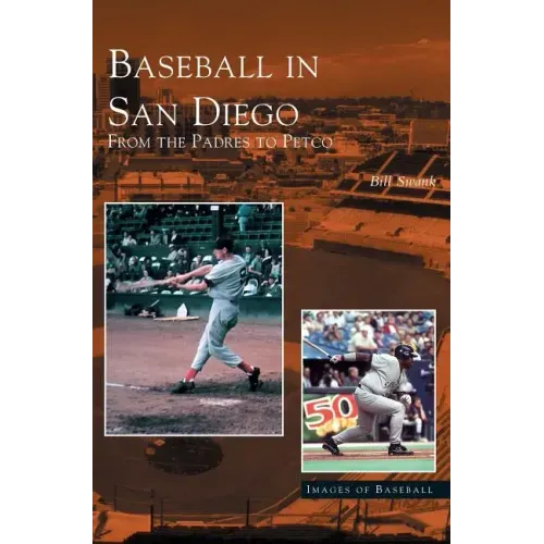 Baseball in San Diego: From the Padres to Petco