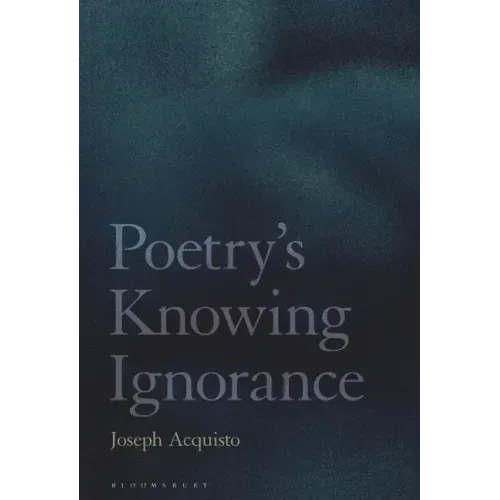 Poetry's Knowing Ignorance