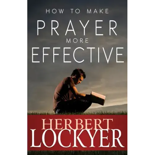 How to Make Prayer More Effective