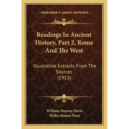 Readings In Ancient History, Part 2, Rome And The West: Illustrative Extracts From The Sources (1913)