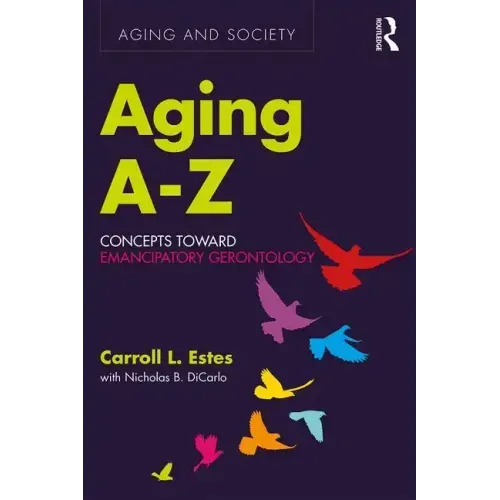 Aging A-Z: Concepts Toward Emancipatory Gerontology