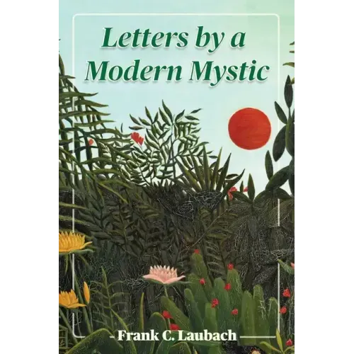 Letters By A Modern Mystic: Excerpts from Letters Written at Dansalan, Lake Lanao, Philippine Islands, to His Father