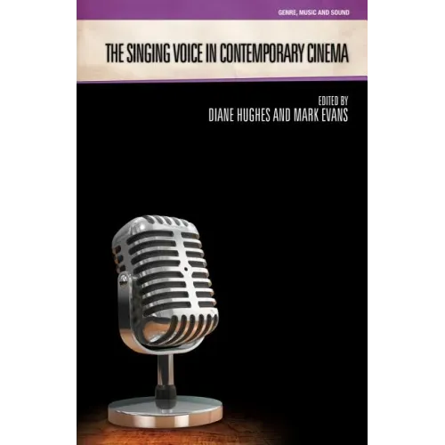 The Singing Voice in Contemporary Cinema