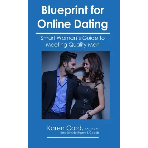 Blueprint for Online Dating: Smart Woman's Guide to Finding Quality Men