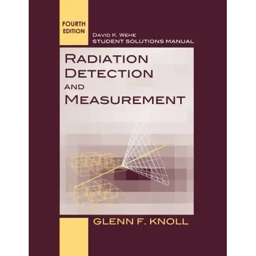 Student Solutions Manual to Accompany Radiation Detection and Measurement, 4e
