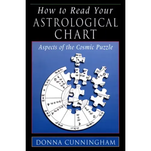 How to Read Your Astrological Chart: Aspects of the Cosmic Puzzle
