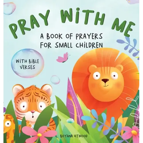 Pray With Me - A Book of Prayers For Small Children With Bible Verses