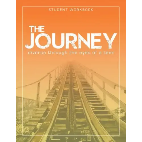 The Journey: Divorce Through the Eyes of a Teen Student Workbook