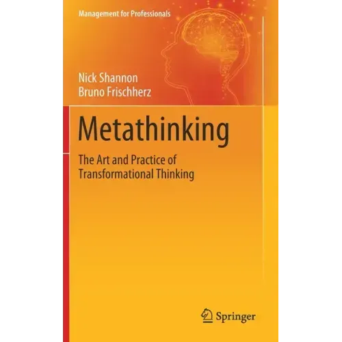 Metathinking: The Art and Practice of Transformational Thinking
