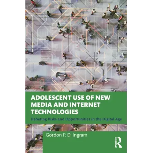Adolescent Use of New Media and Internet Technologies: Debating Risks and Opportunities in the Digital Age