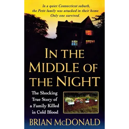 In the Middle of the Night: The Shocking True Story of a Family Killed in Cold Blood