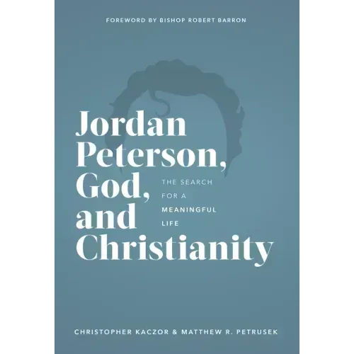 Jordan Peterson, God, and Christianity: The Search for a Meaningful Life