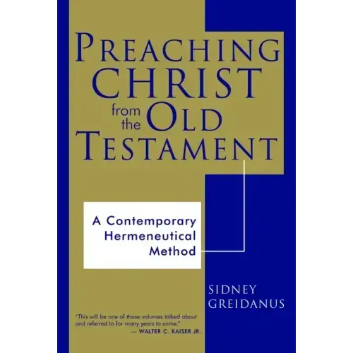 Preaching Christ from the Old Testament: A Contemporary Hermeneutical Method