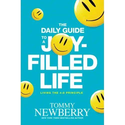 The Daily Guide to a Joy-Filled Life: Living the 4:8 Principle