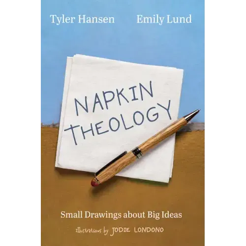 Napkin Theology: Small Drawings about Big Ideas