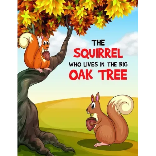 The Squirrel Who Lives in the Big Oak Tree: A Coloring Book