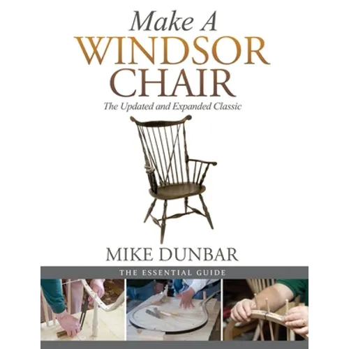 Make a Windsor Chair: The Updated and Expanded Classic