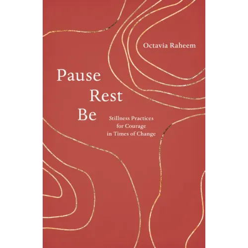 Pause, Rest, Be: Stillness Practices for Courage in Times of Change