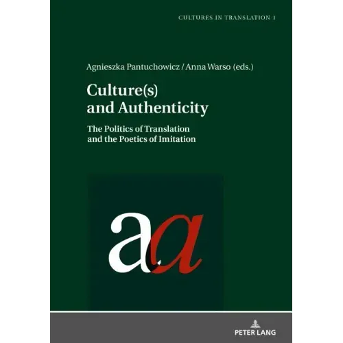 Culture(s) and Authenticity: The Politics of Translation and the Poetics of Imitation