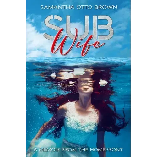 Sub Wife: A Memoir From The Homefront