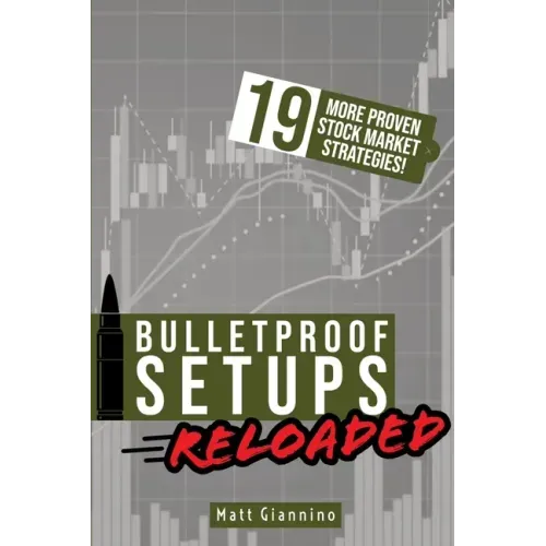 Bulletproof Setups Reloaded: 19 Proven Stock Market Trading Strategies