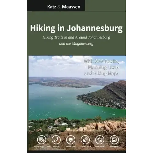 Hiking in Johannesburg: Hiking Trails in and Around Johannesburg and the Magaliesberg