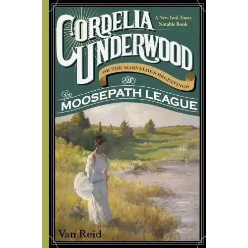 Cordelia Underwood: Or the Marvelous Beginnings of the Moosepath League