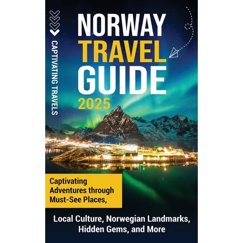 Norway Travel Guide: Captivating Adventures through Must-See Places, Local Culture, Norwegian Landmarks, Hidden Gems, and More