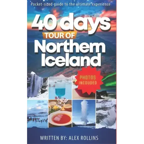 Touring Northern Iceland In 40 Days: Ultimate Travel Guide