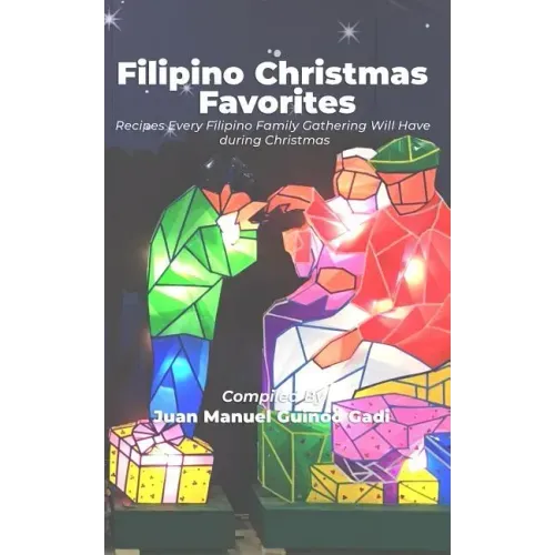 Filipino Christmas Favorites: Recipes Every Filipino Family Gathering Will Have During Christmas.