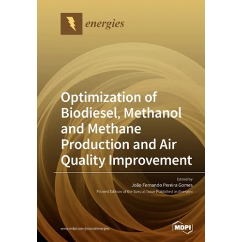 Optimization of Biodiesel, Methanol and Methane Production and Air Quality Improvement