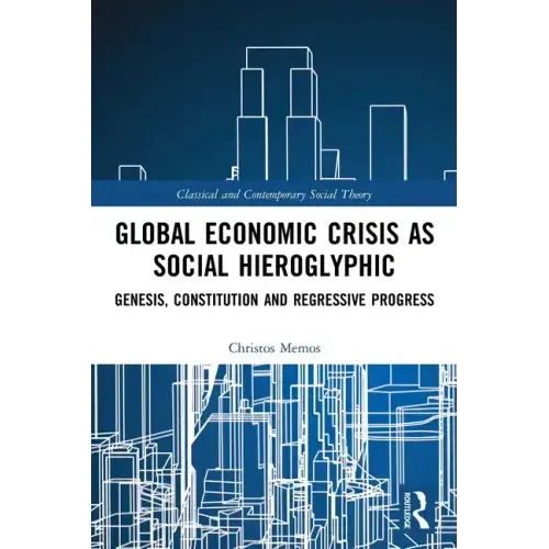 Global Economic Crisis as Social Hieroglyphic: Genesis, Constitution and Regressive Progress