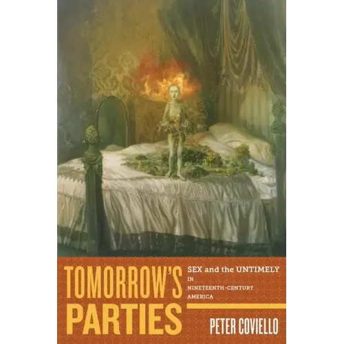 Tomorrow's Parties: Sex and the Untimely in Nineteenth-Century America
