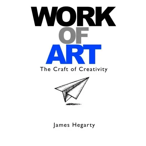 Work Of Art: The Craft of Creativity