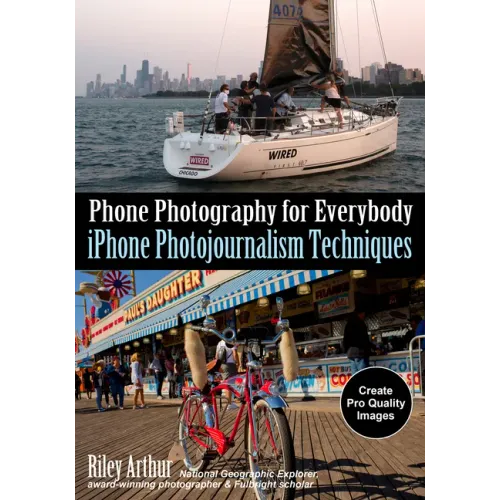 Phone Photography for Everybody: iPhone Photojournalism Techniques