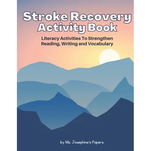 Stroke Recovery Activity Book: Literacy Activities to strengthen Reading, Writing and Vocabulary