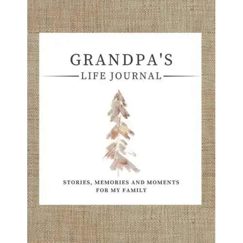 Grandpa's Life Journal: Stories, Memories and Moments for My Family A Guided Memory Journal to Share Grandpa's Life