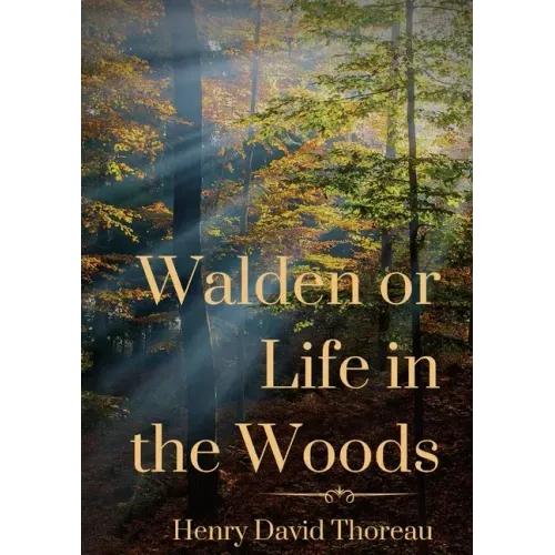 Walden or Life in the Woods: a book by transcendentalist Henry David Thoreau