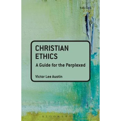 Christian Ethics: A Guide for the Perplexed