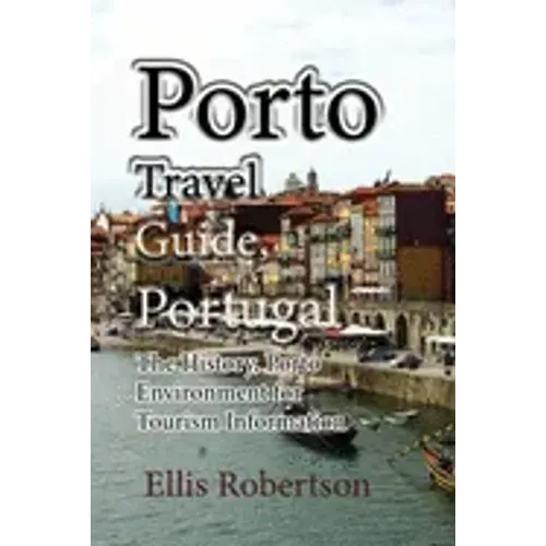 Porto Travel Guide, Portugal: The History, Porto Environment for Tourism Information