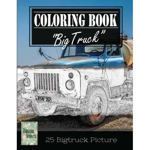 Classic Truck Jumbo Car Sketch Grayscale Photo Adult Coloring Book, Mind Relaxation Stress Relief: Just added color to release your stress and power b